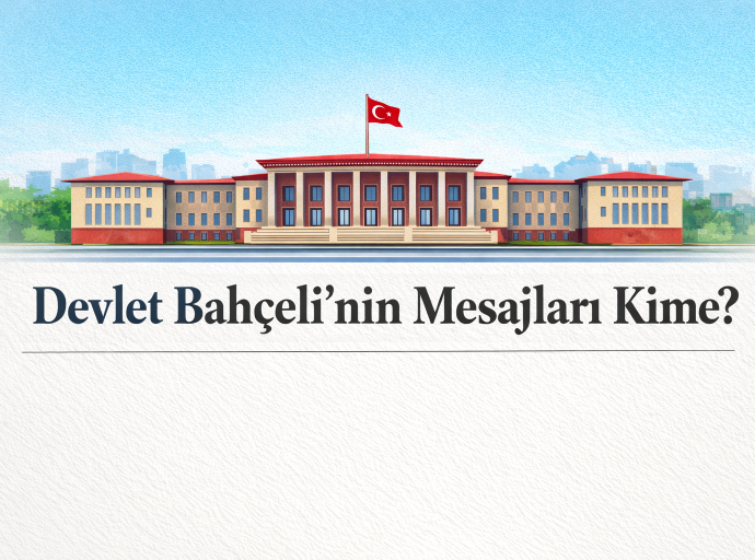 Devlet Bahçelinin Mesajları Kime?-3