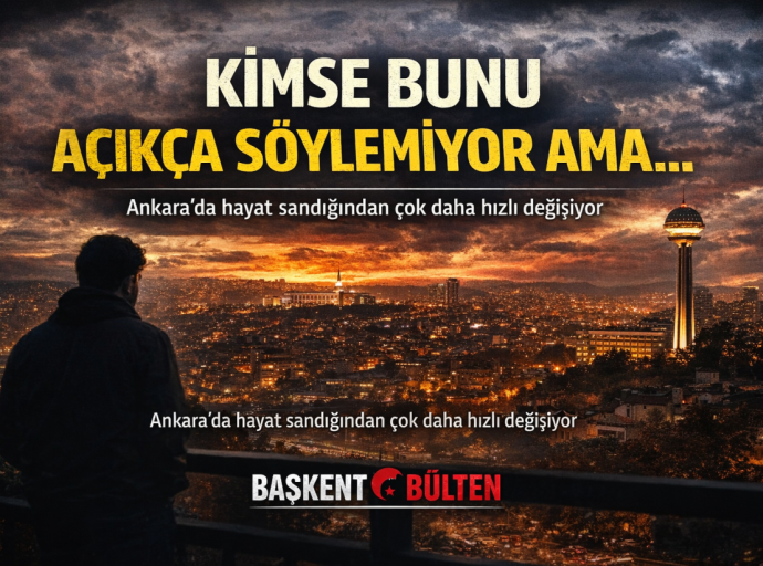Kimse Bunu Açıkça Söylemiyor Ama Ankara'da Hayat Sessizce Değişiyor ve Bu Değişim Sanıldığından Daha Derin