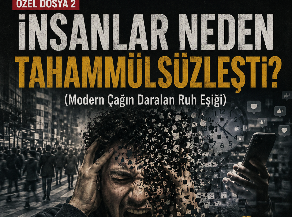 Özel Dosya 2: İnsanlar Neden Tahammülsüzleşti?